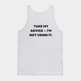 Take my advice I'm not using it. Tank Top